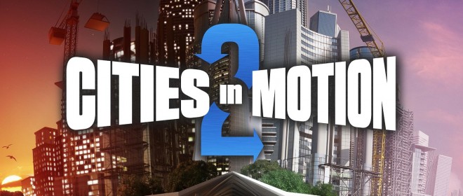 Check out the Cities in Motion 2 Launch Trailer!